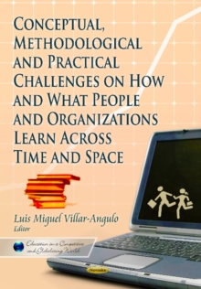 Image for Conceptual, Methodological and Practical Challenges on How & What People & Organizations Learn Across Time & Space