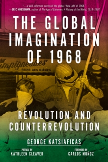 Image for The global imagination of 1968: revolution and counterrevolution