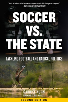 Soccer Vs. The State 2nd Edition: Tackling Football and Radical Politics