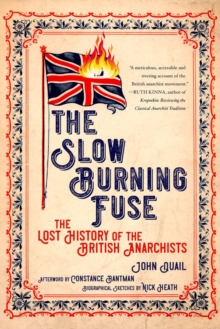 Image for The slow burning fuse: the lost history of the British anarchists