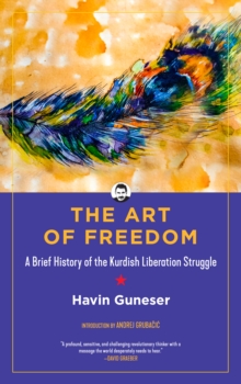 The Art Of Freedom: A Brief History of the Kurdish Liberation Struggle