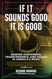 If it Sounds Good, It is Good: Seeking Subversion, Transcendence, and Solace in America’s Music