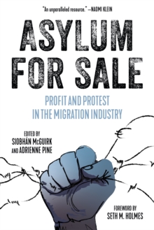 Image for Asylum for Sale: Profit and Protest in the Migration Industry