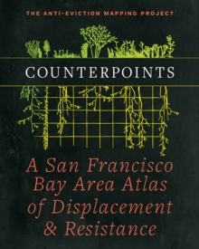 Image for Counterpoints: a San Francisco Bay Area atlas of displacement & resistance