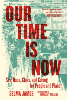 Image for Our Time Is Now: Sex, Race, Class, and Caring for People and Planet