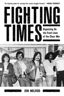 Fighting Times: Organising on the Front Lines of the Class War