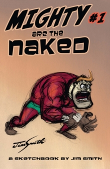 Image for MIGHTY ARE THE NAKED: A Jim Smith Sketchbook Issue 1