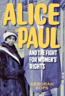 Image for Alice Paul and the Fight for Women's Rights : From the Vote to the Equal Rights Amendment