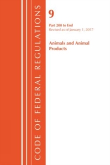 Code of Federal Regulations, Title 09 Animals and Animal Products 200-End, Revised as of January 1, 2017
