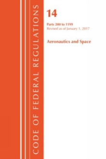 Image for Code of Federal Regulations, Title 14 Aeronautics and Space 200-1199, Revised as of January 1, 2017