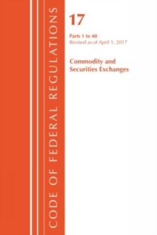 Image for Code of Federal Regulations, Title 17 Commodity and Securities Exchanges 1-40, Revised as of April 1, 2017