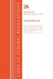 Image for Code of Federal Regulations, Title 26 Internal Revenue 40-49, Revised as of April 1, 2017