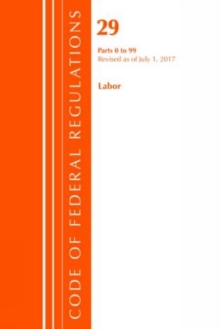 Image for Code of Federal Regulations, Title 29 Labor/OSHA 0-99, Revised as of July 1, 2017