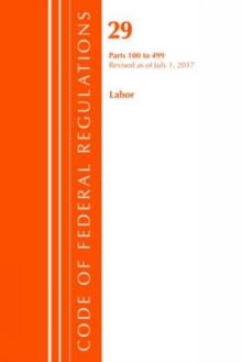 Image for Code of Federal Regulations, Title 29 Labor/OSHA 100-499, Revised as of July 1, 2017