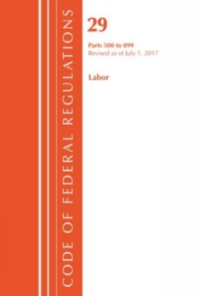 Image for Code of Federal Regulations, Title 29 Labor/OSHA 500-899, Revised as of July 1, 2017