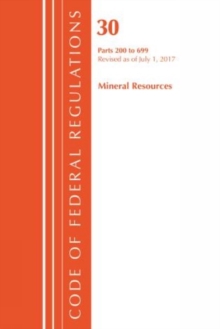 Image for Code of Federal Regulations, Title 30 Mineral Resources 200-699, Revised as of July 1, 2017