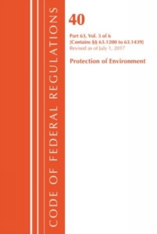 Code of Federal Regulations, Title 40 Protection of the Environment 63.1200-63.1439, Revised as of July 1, 2017