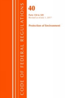 Code of Federal Regulations, Title 40 Protection of the Environment 150-189, Revised as of July 1, 2017