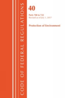 Code of Federal Regulations, Title 40: Parts 700-722 (Protection of Environment) TSCA - Toxic Substances