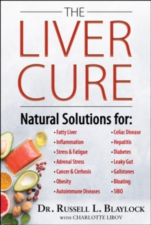 Image for The liver cure  : natural solutions for liver health to target symptoms of fatty liver disease, autoimmune diseases, diabetes, inflammation, stress & fatigue, skin conditions, and many more