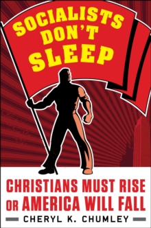 Socialists Don’t Sleep: Christians Must Rise or America Will Fall