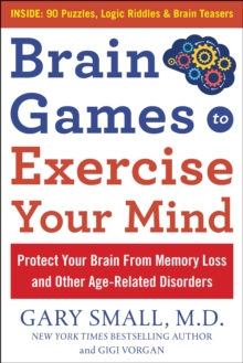 Brain Games to Exercise Your Mind Protect Your Brain from Memory Loss and Other Age-Related Disorders: 75 Large Print Puzzles, Logic Riddles & Brain Teasers