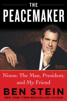 THE PEACEMAKER: Richard Nixon the Man, Patriot, President, and Visionary