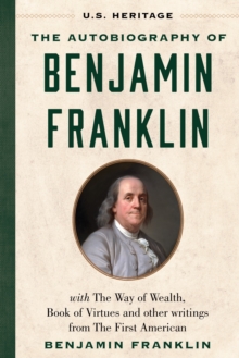 Image for The Autobiography of Benjamin Franklin (U.S. Heritage) : with The Way of Wealth, Book of Virtues and Other Writings from The First American