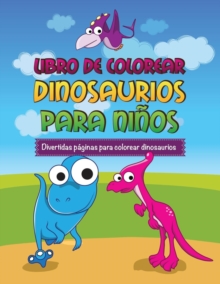 Image for Libro de Colorear Dinosaurios Para Ninos Divertidas Paginas Para Colorear Dinosaurios