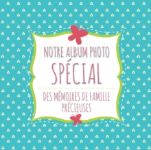 Image for Notre Album Photo Special Des Memoires de Famille Precieuses