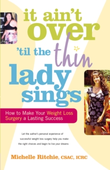 Image for It Ain't Over 'till the Thin Lady Sings: How to Make Your Weight-Loss Surgery a Lasting Success