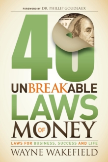Image for 40 Unbreakable Laws of Money: Laws for Business, Success and Life