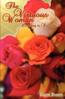 Image for The Virtuous Woman: According to Proverbs 31