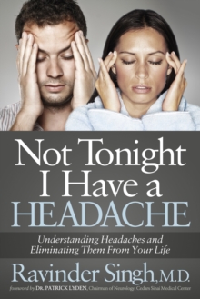 Image for Not Tonight I Have a Headache : Understanding Headache and Eliminating It From Your Life
