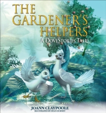 Image for The Gardener's Helpers: A DoveStories Tale