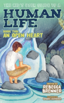 Image for The Kid's User Guide to a Human Life : Book Two: An Open Heart