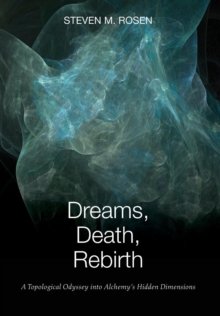 Image for Dreams, Death, Rebirth : A Topological Odyssey Into Alchemy's Hidden Dimensions [Hardcover]