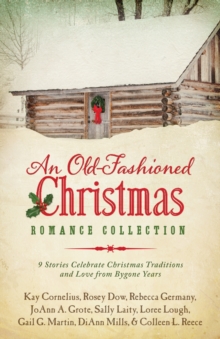 Image for An old-fashioned Christmas romance collection: 9 stories celebrate Christmas traditions and love from bygone years.