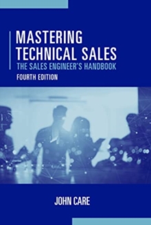 Mastering Technical Sales: The Sales Engineer’s Handbook, Fourth Edition