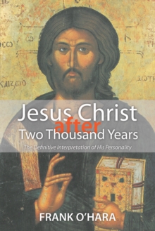 Image for Jesus Christ After Two Thousand Years: The Definitive Interpretation of His Personality