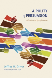 Image for Polity of Persuasion: Gift and Grief of Anglicanism