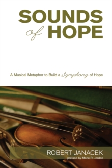 Image for Sounds of Hope: A Musical Metaphor to Build a Symphony of Hope