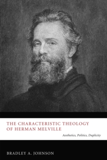 Image for Characteristic Theology of Herman Melville: Aesthetics, Politics, Duplicity