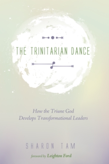 Image for Trinitarian Dance: How the Triune God Develops Transformational Leaders