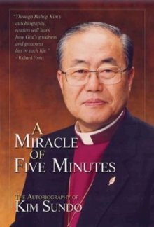 Image for Miracle of Five Minutes: The Autobiography of Kim Sundo.