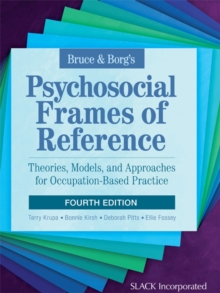 Image for Bruce & Borg's Psychosocial Frames of Reference: Theories, Models, and Approaches for Occupation-Based Practice, Fourth Edition