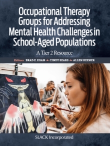 Image for Occupational Therapy Groups for Addressing Mental Health Challenges in School-Aged Populations: A Tier 2 Resource