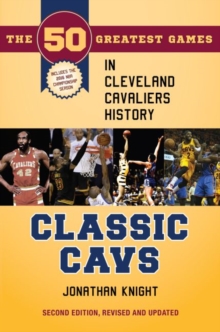 Image for Classic Cavs: The 50 Greatest Games in Cleveland Cavaliers History