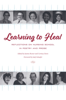Image for Learning to heal: reflections on nursing school in poetry and prose