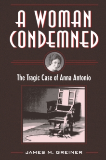 Image for Woman Condemned: The Tragic Case of Anna Antonio